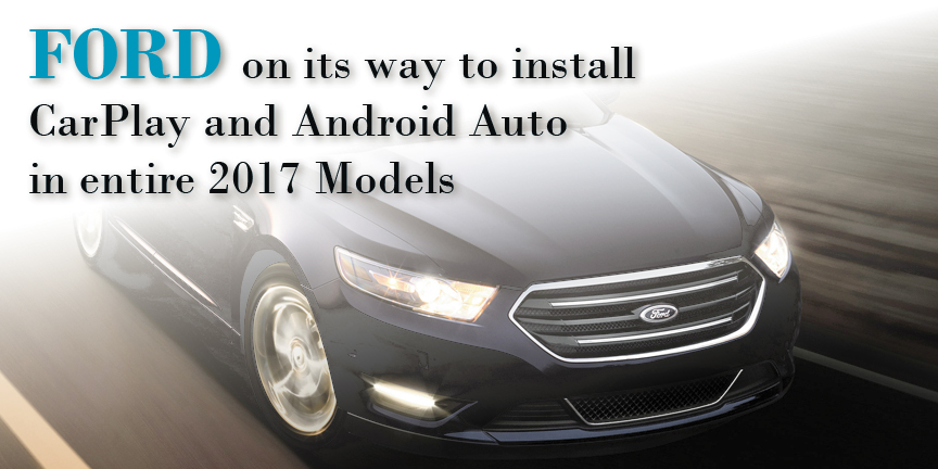 Ford to install CarPlay and Android Auto in 2017 models